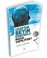 Uzaktan Beyin Kontrolü Nasil Yapiliyor - Corbaci, Ismail