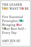 The Leader You Want to Be: Five Essential Principles for Bringing Out Your Best Self--Every Day