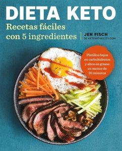 Dieta Keto: Recetas Fáciles Con 5 Ingredientes / The Easy 5-Ingredient Ketogenic Diet Cookbook - Fisch, Jen