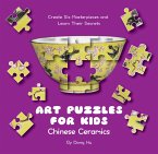 Art Puzzles for Kids: Chinese Ceramics: Create Six Masterpieces and Learn Their Secrets