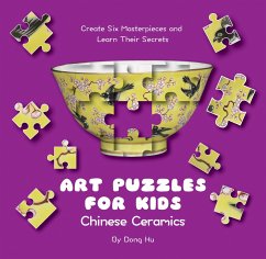 Art Puzzles for Kids: Chinese Ceramics: Create Six Masterpieces and Learn Their Secrets - Hu, Dong