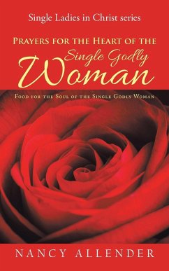 Prayers for the Heart of the Single Godly Woman - Allender, Nancy