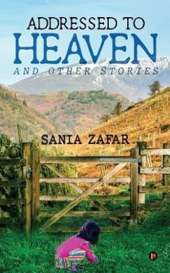 Addressed to Heaven: and other stories - Sania Zafar