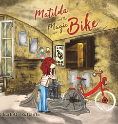 Matilda and the Magic Bike - Ratcliffe, Charlotte