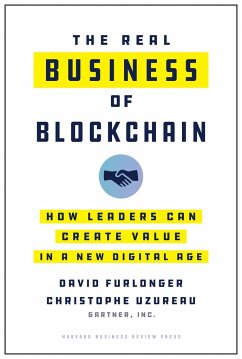 The Real Business of Blockchain: How Leaders Can Create Value in a New Digital Age - Furlonger, David; Uzureau, Christophe