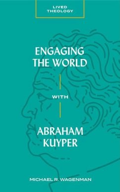 Engaging the World with Abraham Kuyper - Wagenman, Michael R