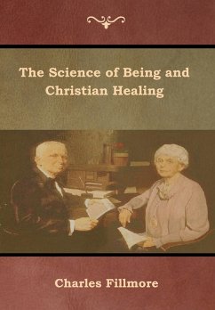 The Science of Being and Christian Healing - Fillmore, Charles