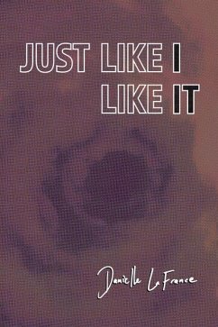 Just Like I Like It - LaFrance, Danielle