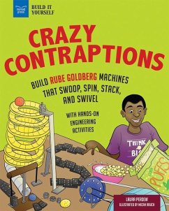 Crazy Contraptions: Build Rube Goldberg Machines That Swoop, Spin, Stack, and Swivel - Perdew, Laura