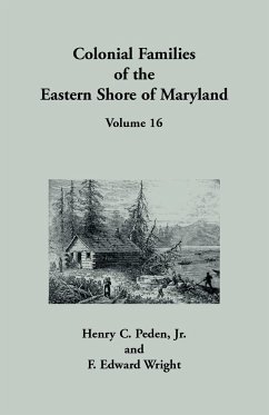 Colonial Families of the Eastern Shore of Maryland, Volume 16 - Peden, Henry C.; Wright, F Edward