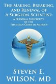 The Making, Breaking, and Renewal of a Surgeon-Scientist: A Personal Perspective of the Physician Crisis in America