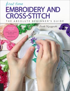 First Time Embroidery and Cross-Stitch - Wyszynski, Linda