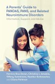 A Parents' Guide to PANDAS, PANS, and Related Neuroimmune Disorders