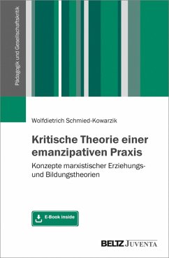 Kritische Theorie einer emanzipativen Praxis (eBook, PDF) - Schmied-Kowarzik, Wolfdietrich