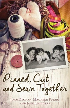 Pinned, Cut, and Sewn Together - Degnan, Joan; Furno, Maureen; Childers, Jane