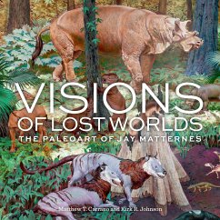Visions of Lost Worlds: The Paleoart of Jay Matternes - Carrano, Matthew T. (Matthew T. Carrano); Johnson, Kirk R. (Kirk R. Johnson)