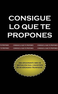 Consigue lo que te Propones (The Go-Getter, Spanish Edition) - Kyne, Peter B.
