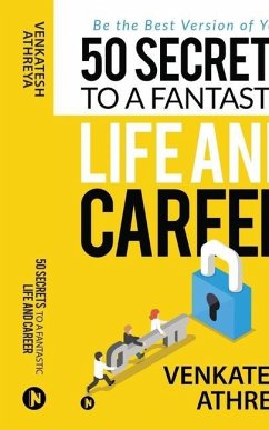 50 Secrets to a Fantastic Life and Career: Be the Best Version of You - Venkatesh Athreya