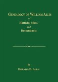 Genealogy of William Allis of Hatfield, Mass. and Descendants 1630-1919