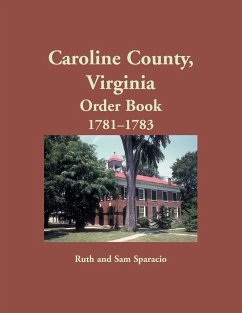 Caroline County, Virginia Order Book, 1781-1783 - Sparacio, Ruth