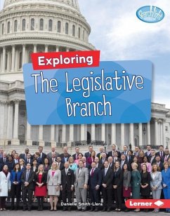 Exploring the Legislative Branch - Smith-Llera, Danielle