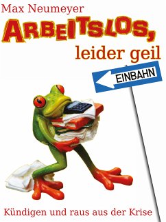 Arbeitslos, leider geil! (eBook, ePUB) - Neumeyer, Markus