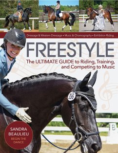 Freestyle: The Ultimate Guide to Riding, Training, and Competing to Music - Beaulieu, Sandra