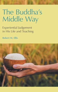 The Buddha's Middle Way - Ellis, Robert M.