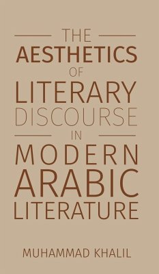 The Aesthetics of Literary Discourse in Modern Arabic Literature - Khalil, Muhammad