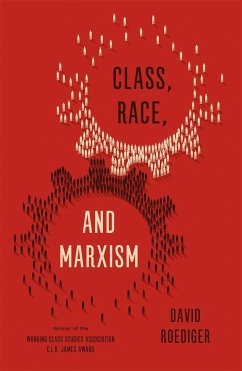Class, Race, and Marxism - Roediger, David R