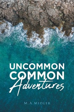 Uncommon Common Adventures - Midler, M. A.