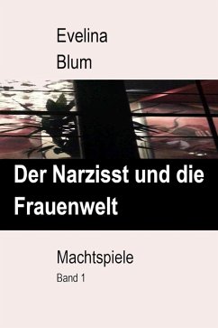 Der Narzisst und die Frauenwelt (eBook, ePUB) - Blum, Evelina