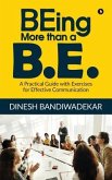 BEing more than a B.E.: A Practical Guide with Exercises for Effective Communication