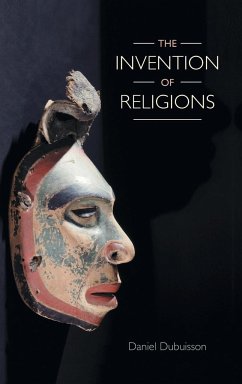 The Invention of Religions - Dubuisson, Daniel