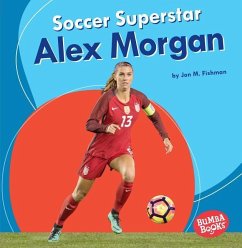 Soccer Superstar Alex Morgan - Fishman, Jon M