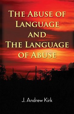 The Abuse of Language and the Language of Abuse - Kirk, J. Andrew