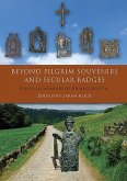 Beyond Pilgrim Souvenirs and Secular Badges: Essays in Honour of Brian Spencer