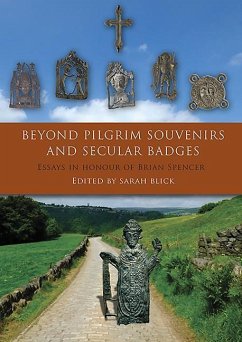 Beyond Pilgrim Souvenirs and Secular Badges: Essays in Honour of Brian Spencer