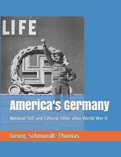 America's Germany: National Self and Cultural Other after World War II - Schmundt-Thomas, Georg