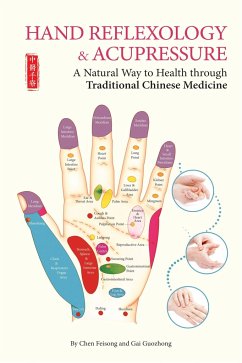 Hand Reflexology & Acupressure: A Natural Way to Health Through Traditional Chinese Medicine - Feisong, Chen; Guozhong, Gai