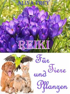 Reiki für Tiere und Pflanzen (eBook, ePUB) - Frey, Alina