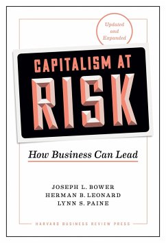 Capitalism at Risk, Updated and Expanded: How Business Can Lead - Bower, Joseph L.; Leonard, Herman B.; Paine, Lynn S.