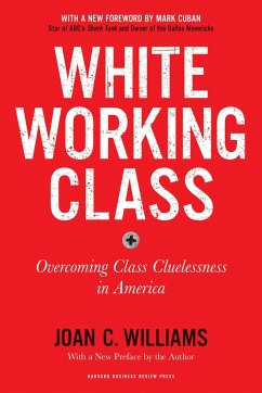 White Working Class, With a New Foreword by Mark Cuban and a New Preface by the Author - Williams, Joan C.