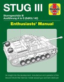 Stug III Sturmgeschutz III Ausfuhrung A to G (Sdkfz 142) Enthusiasts' Manual: An Insight Into the Development, Manufacture and Operation of the Second