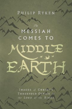 The Messiah Comes to Middle-Earth (eBook, ePUB) - Ryken, Philip