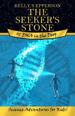 DNA in the Deep (The Seeker's Stone: Science Adventures for Kids!, #1) (eBook, ePUB) - Epperson, Kelly