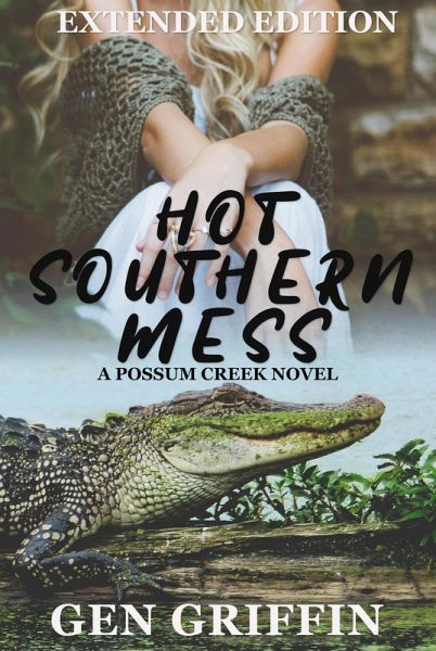 Hot Southern Mess - Extended Edition (Possum Creek, #1) (eBook, ePUB)