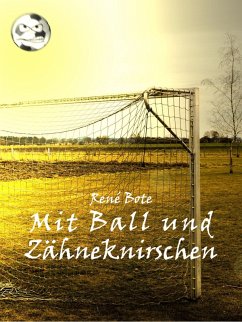 Mit Ball und Zähneknirschen (eBook, ePUB)