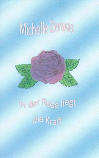 In der Rose liegt die Kraft (eBook, ePUB)