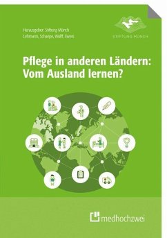 Pflege in anderen Ländern: Vom Ausland lernen (eBook, ePUB) - Ewers, Michael; Lehmann, Yvonne; Schaepe, Christiane; Wulff, Ines